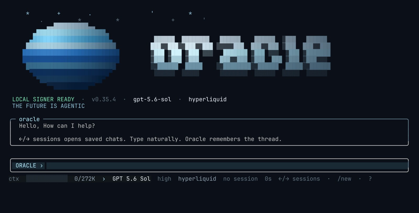 Oracle CLI boot: globe wordmark, THE FUTURE IS AGENTIC, local signer ready, gpt-5.6-sol, Hyperliquid, ←/→ sessions